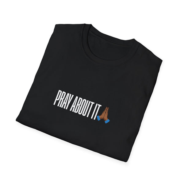 Pray About It Unisex Tshirt