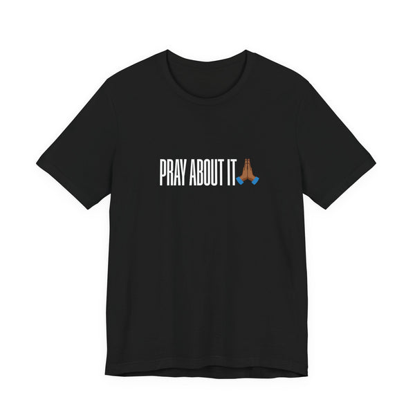 Pray About It | Prayer Hands Tee