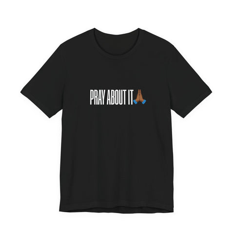 Pray About It | Prayer Hands Tee