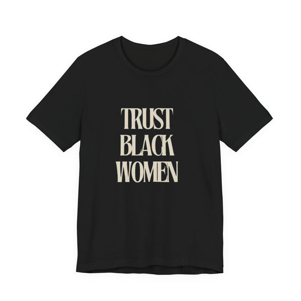Trust Black Women Unisex T-Shirt