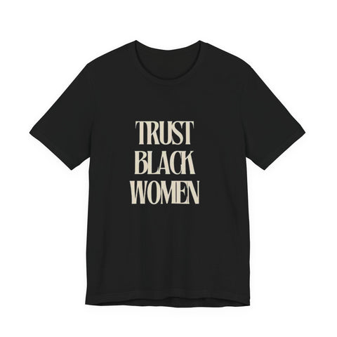 Trust Black Women Unisex T-Shirt