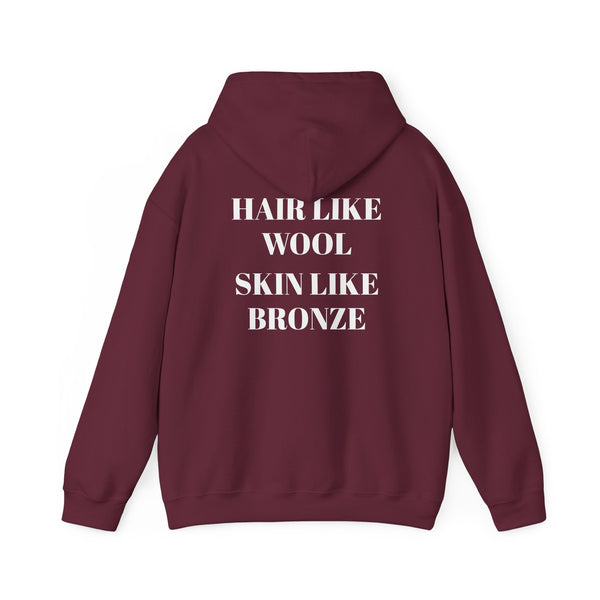 Hair like wool, Skin like bronze. Cozy Unisex Hooded Sweatshirt