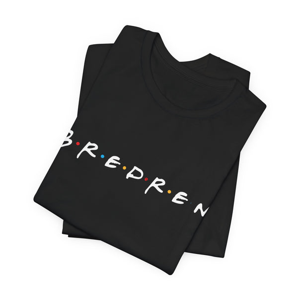 Bredren/Friends Unisex T-Shirt