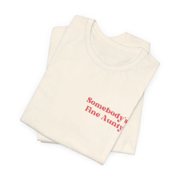 Somebody's Fine Aunty T‑Shirt