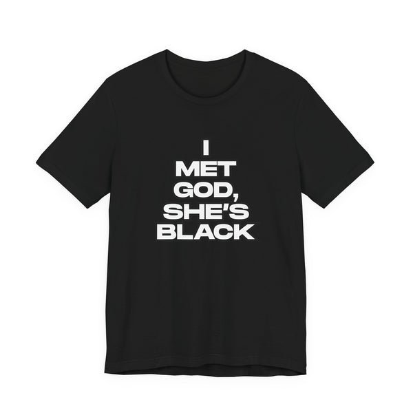 I Met God, She's Black Unisex T-Shirt