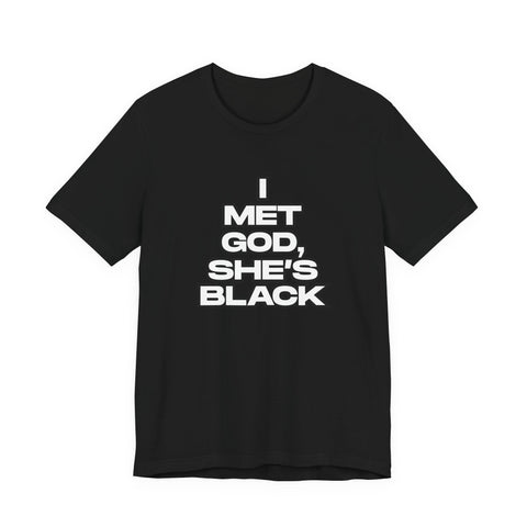 I Met God, She's Black Unisex T-Shirt
