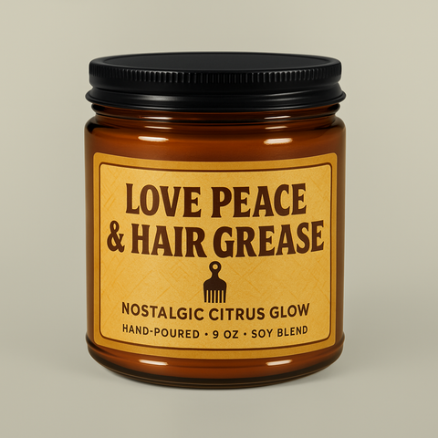 Love Peace & Hair Grease - 9oz Soy Candle